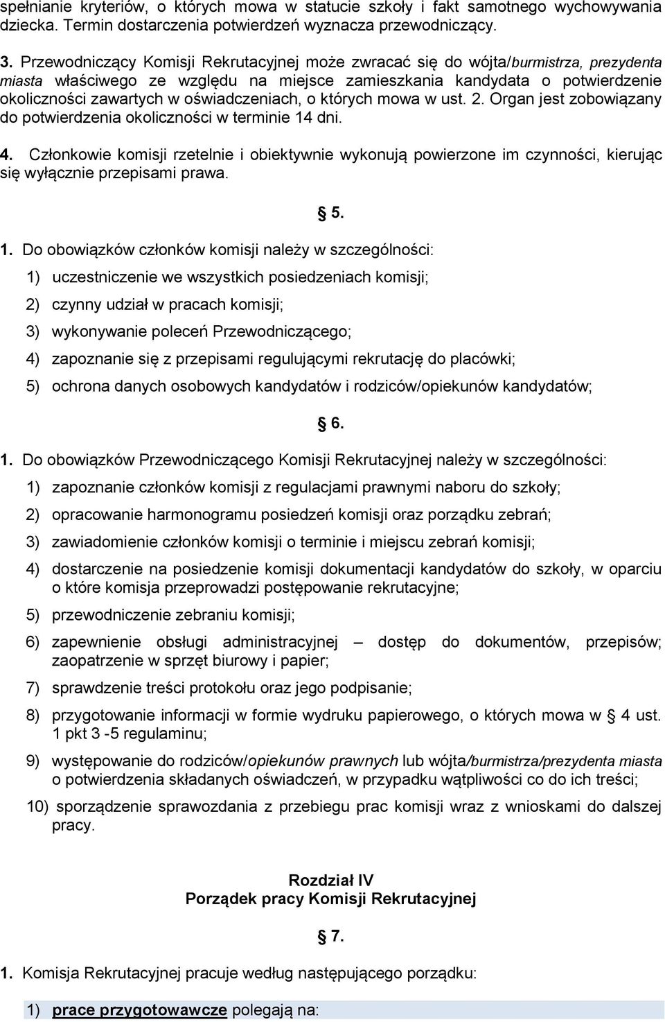 oświadczeniach, o których mowa w ust. 2. Organ jest zobowiązany do potwierdzenia okoliczności w terminie 14 dni. 4.