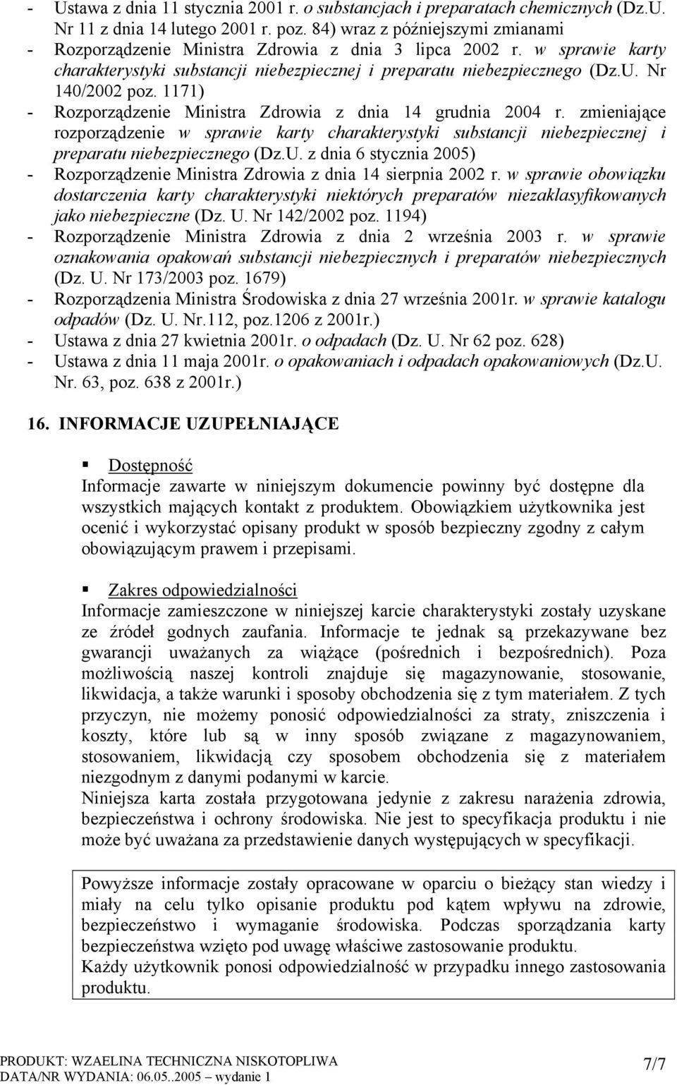 1171) - Rozporządzenie Ministra Zdrowia z dnia 14 grudnia 2004 r. zmieniające rozporządzenie w sprawie karty charakterystyki substancji niebezpiecznej i preparatu niebezpiecznego (Dz.U.