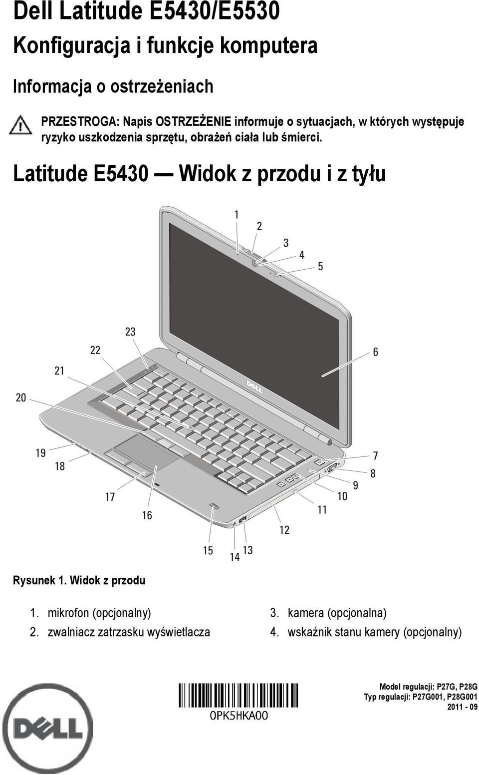 Latitude E5430 Widok z przodu i z tyłu Rysunek 1. Widok z przodu 1. mikrofon (opcjonalny) 2.