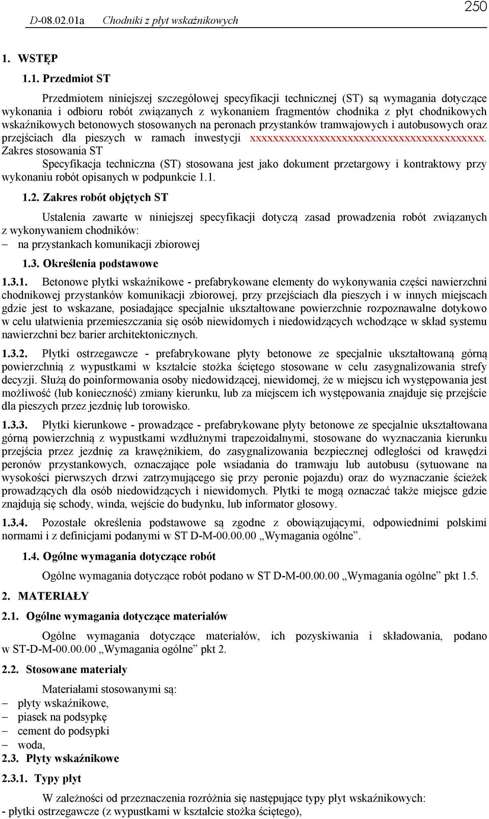1. Przedmiot ST Przedmiotem niniejszej szczegółowej specyfikacji technicznej (ST) są wymagania dotyczące wykonania i odbioru robót związanych z wykonaniem fragmentów chodnika z płyt chodnikowych