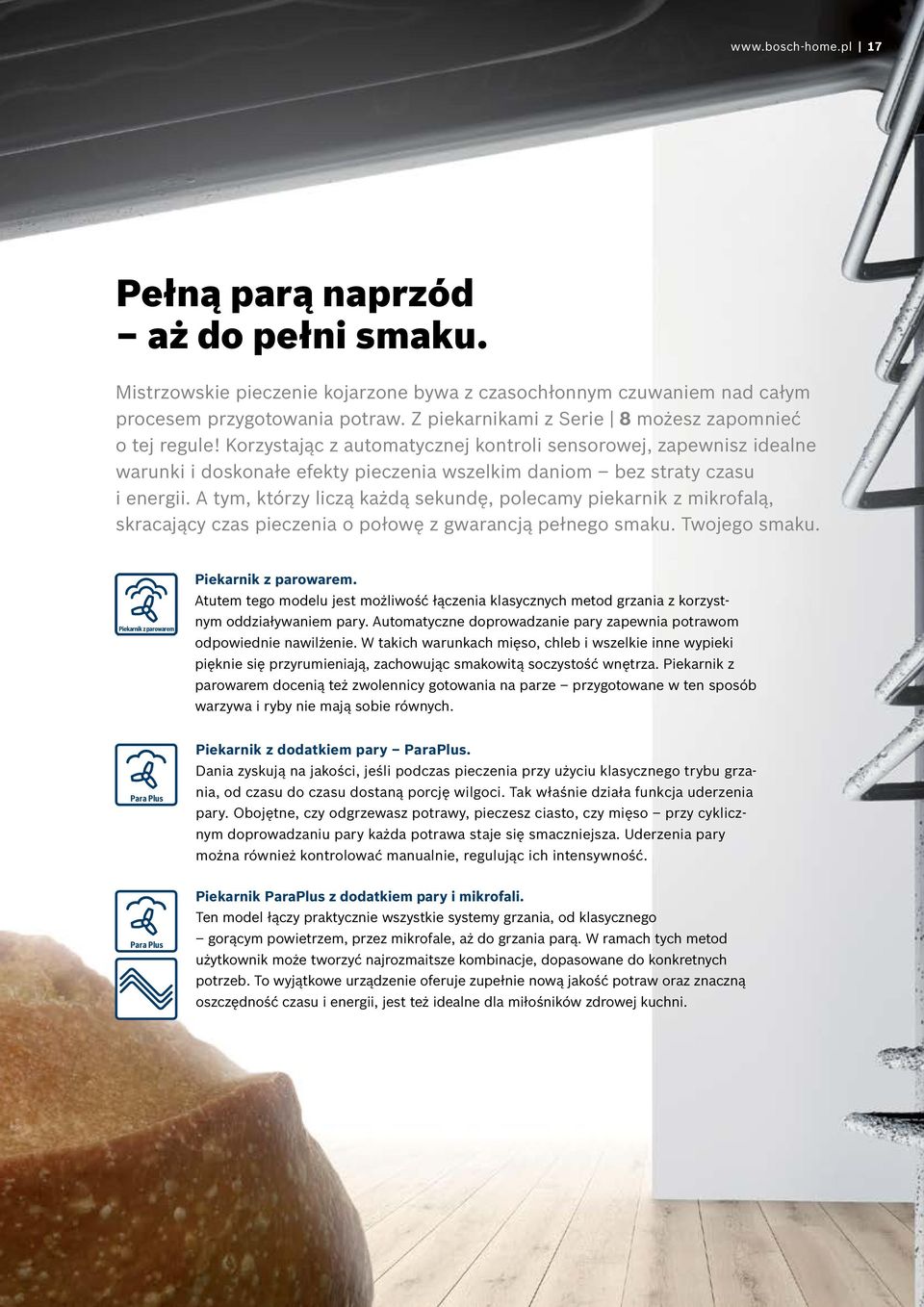 Korzystając z automatycznej kontroli sensorowej, zapewnisz idealne warunki i doskonałe efekty pieczenia wszelkim daniom bez straty czasu i energii.