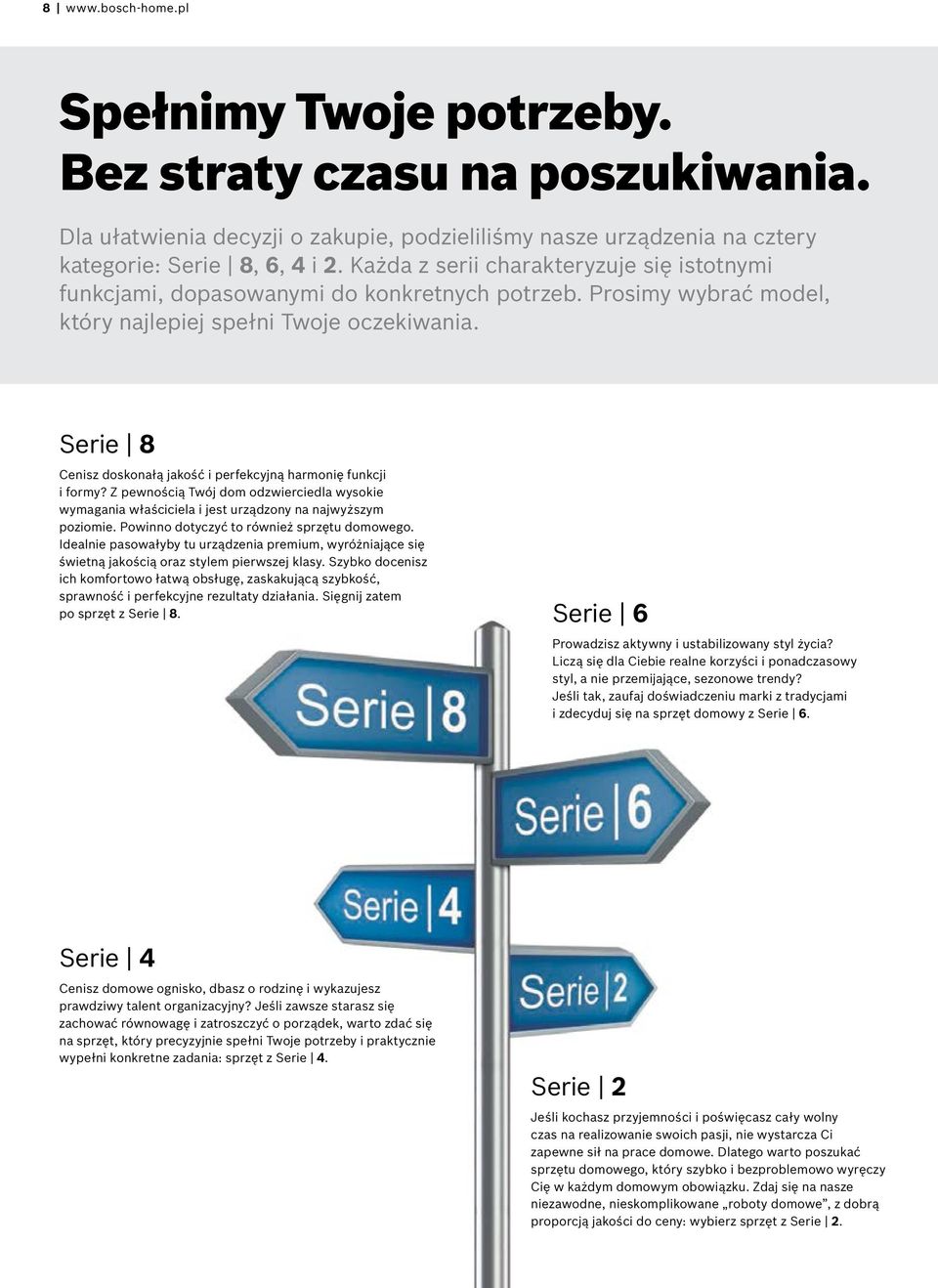 Serie 8 Cenisz doskonałą jakość i perfekcyjną harmonię funkcji i formy? Z pewnością Twój dom odzwierciedla wysokie wymagania właściciela i jest urządzony na najwyższym poziomie.