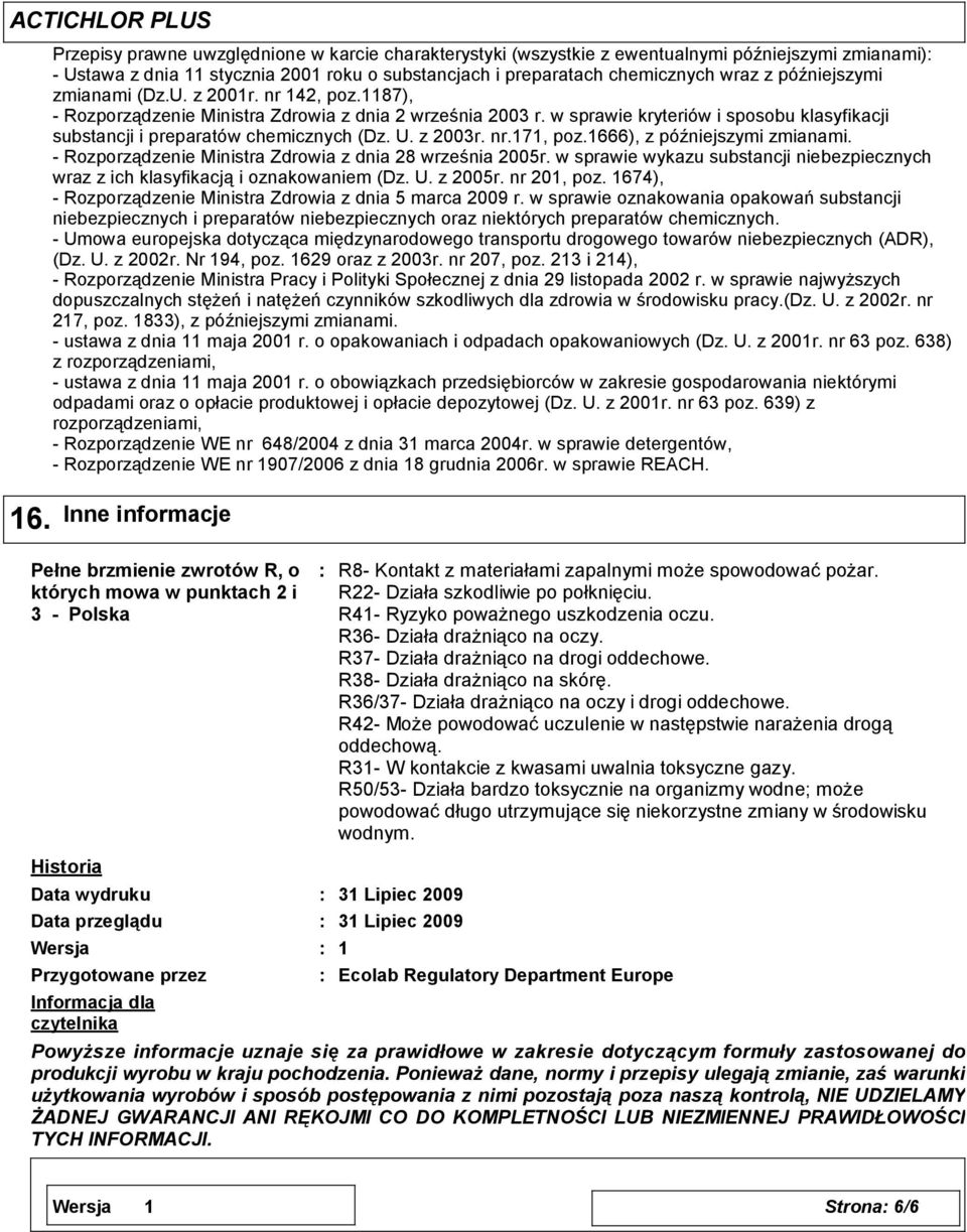U. z 2003r. nr.171, poz.1666), z późniejszymi zmianami. - Rozporządzenie Ministra Zdrowia z dnia 28 września 2005r.