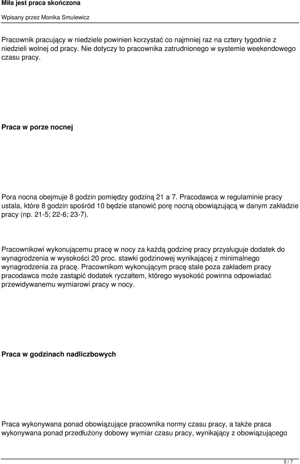 Pracodawca w regulaminie pracy ustala, które 8 godzin spośród 10 będzie stanowić porę nocną obowiązującą w danym zakładzie pracy (np. 21-5; 22-6; 23-7).