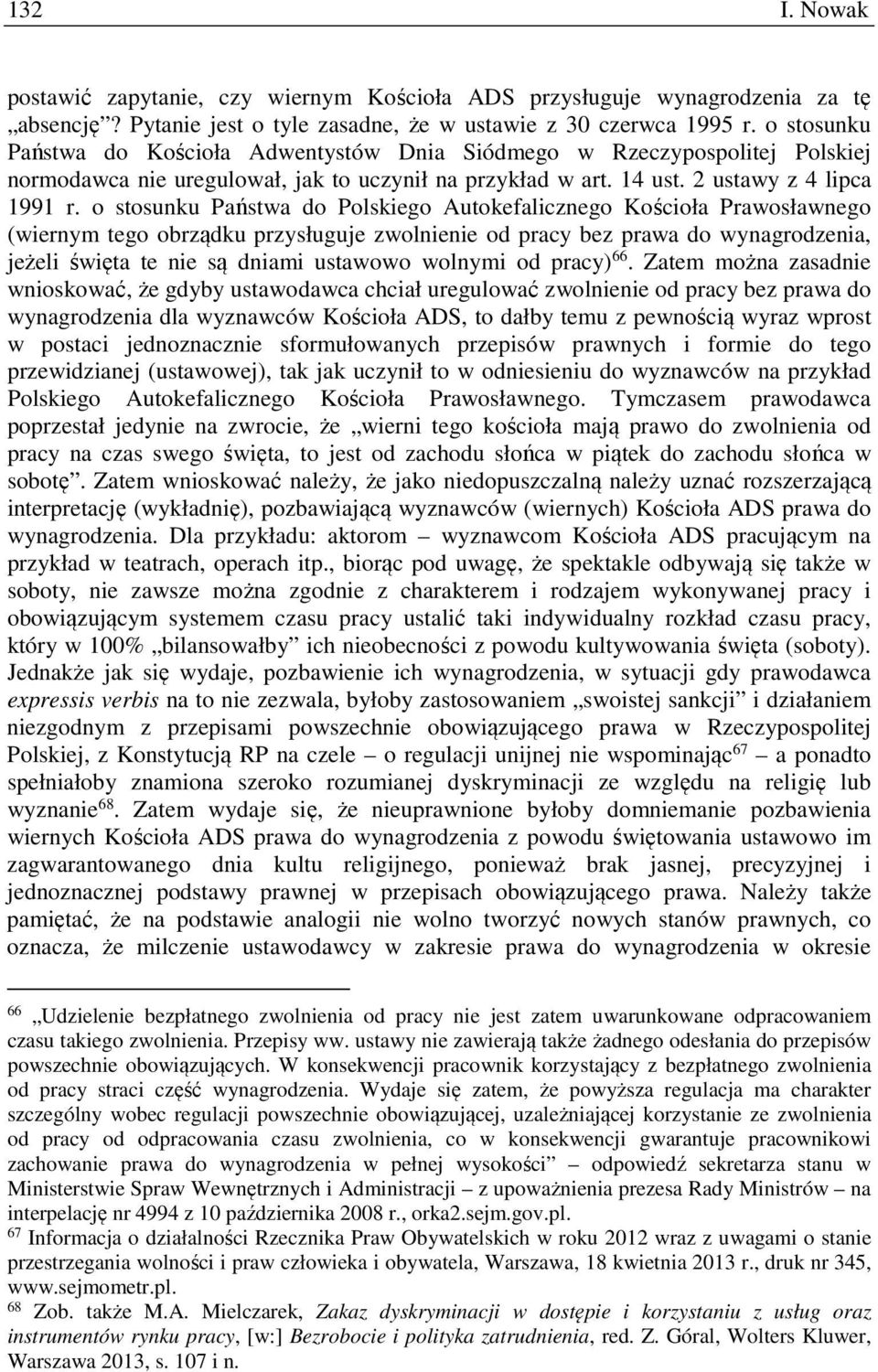 o stosunku Państwa do Polskiego Autokefalicznego Kościoła Prawosławnego (wiernym tego obrządku przysługuje zwolnienie od pracy bez prawa do wynagrodzenia, jeżeli święta te nie są dniami ustawowo