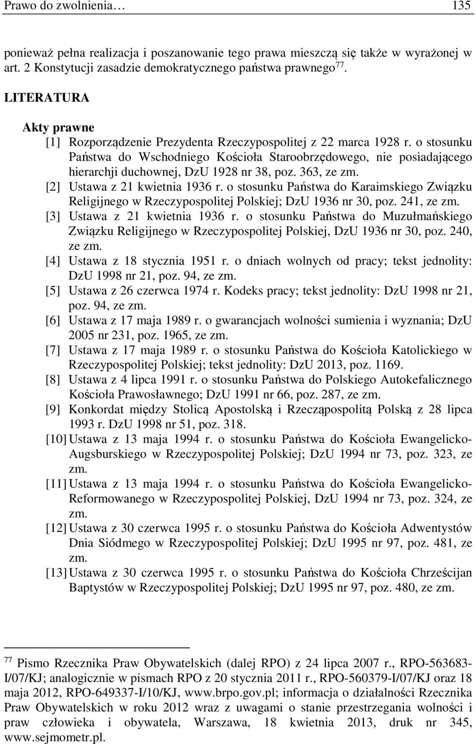 o stosunku Państwa do Wschodniego Kościoła Staroobrzędowego, nie posiadającego hierarchji duchownej, DzU 1928 nr 38, poz. 363, ze zm. [2] Ustawa z 21 kwietnia 1936 r.