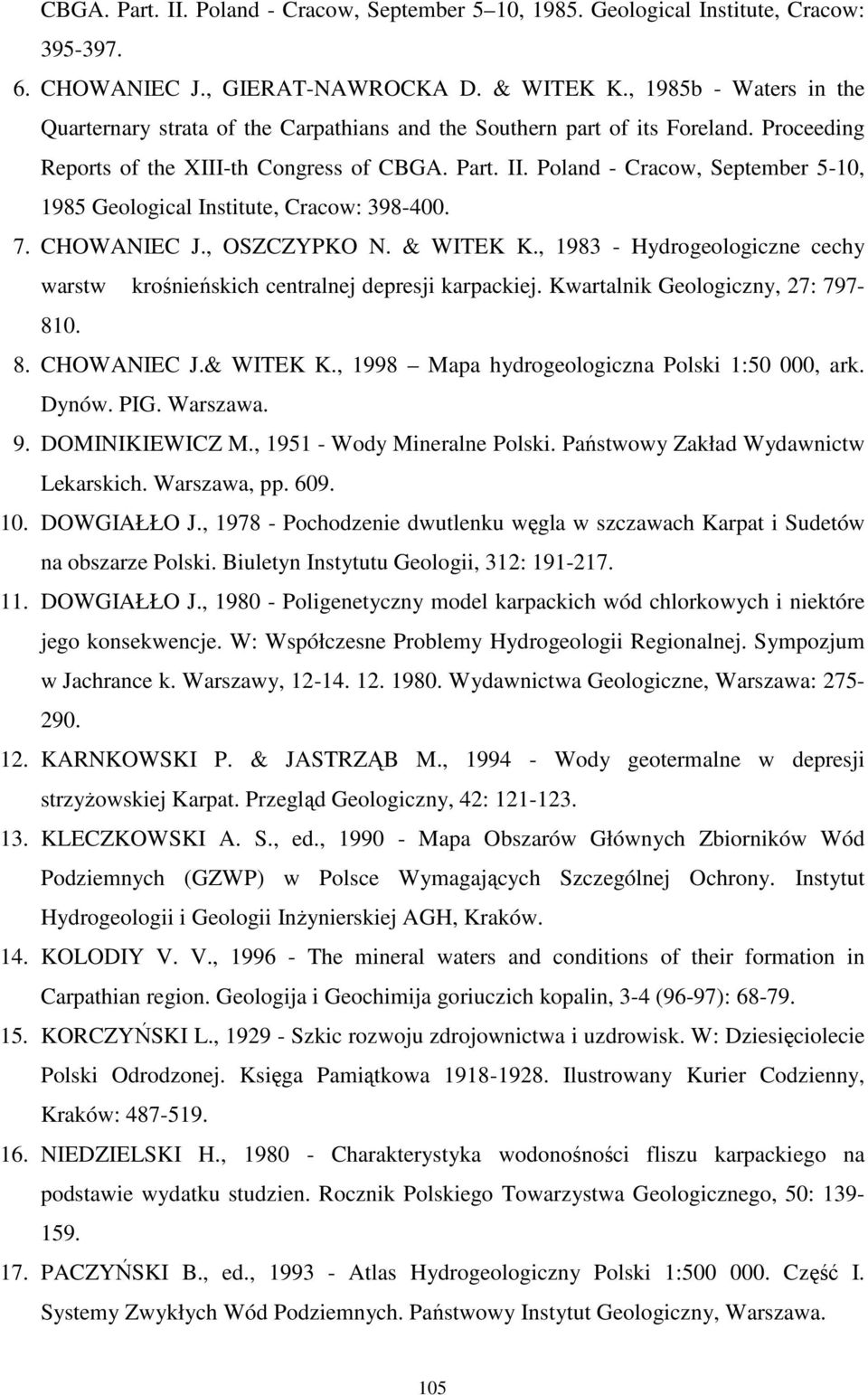 Poland - Cracow, September 5-10, 1985 Geological Institute, Cracow: 398-400. 7. CHOWANIEC J., OSZCZYPKO N. & WITEK K.