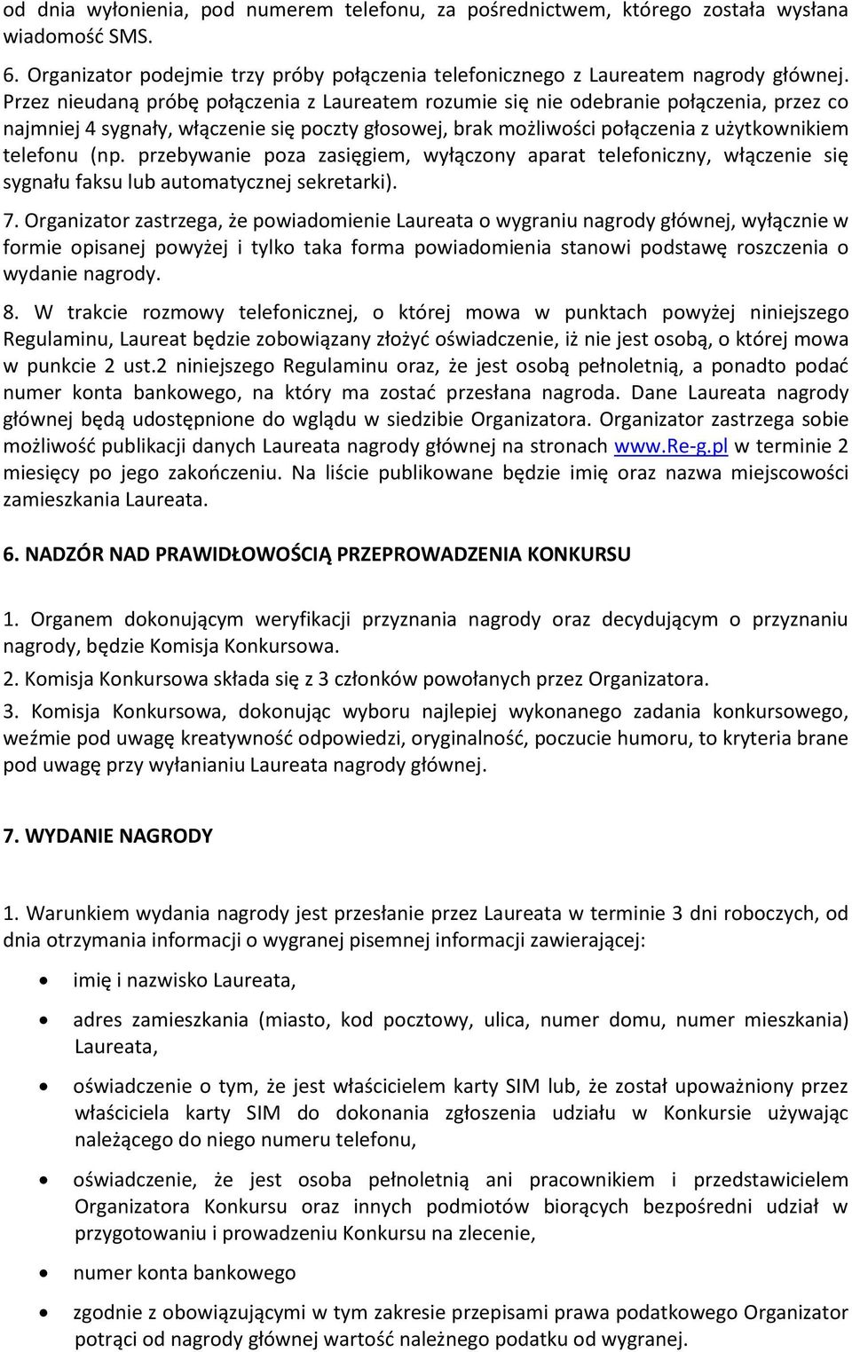 przebywanie poza zasięgiem, wyłączony aparat telefoniczny, włączenie się sygnału faksu lub automatycznej sekretarki). 7.
