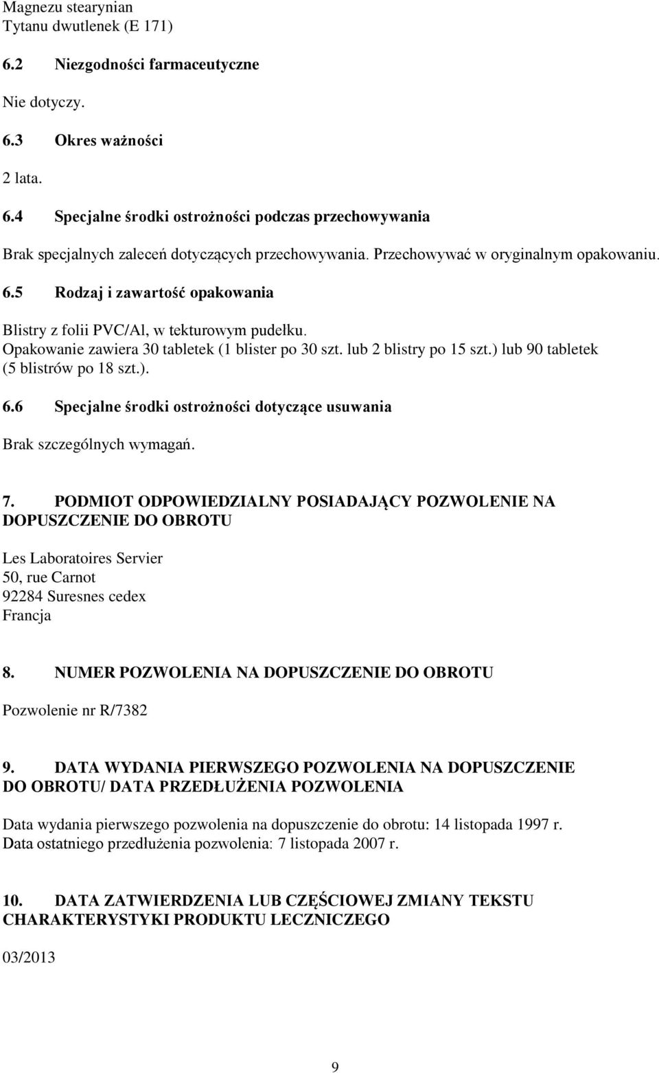 ) lub 90 tabletek (5 blistrów po 18 szt.). 6.6 Specjalne środki ostrożności dotyczące usuwania Brak szczególnych wymagań. 7.