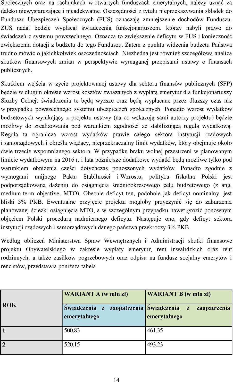ZUS nadal będzie wypłacał świadczenia funkcjonariuszom, którzy nabyli prawo do świadczeń z systemu powszechnego.