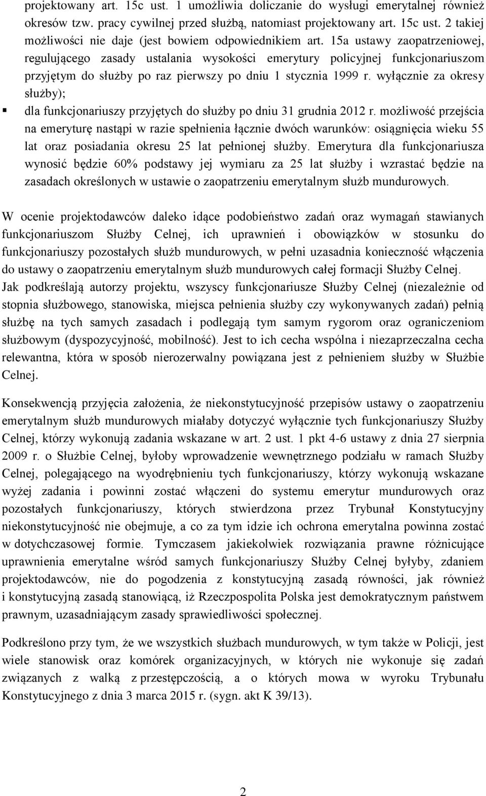 wyłącznie za okresy służby); dla funkcjonariuszy przyjętych do służby po dniu 31 grudnia 2012 r.