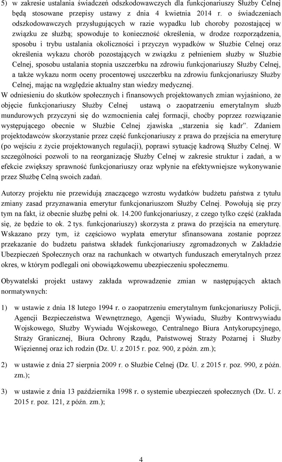 okoliczności i przyczyn wypadków w Służbie Celnej oraz określenia wykazu chorób pozostających w związku z pełnieniem służby w Służbie Celnej, sposobu ustalania stopnia uszczerbku na zdrowiu