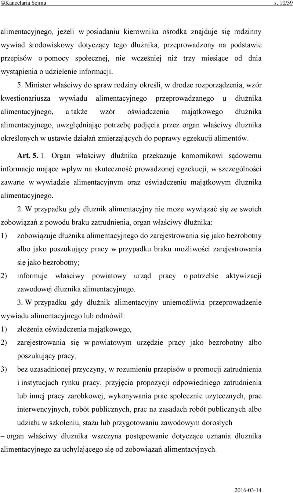 wcześniej niż trzy miesiące od dnia wystąpienia o udzielenie informacji. 5.
