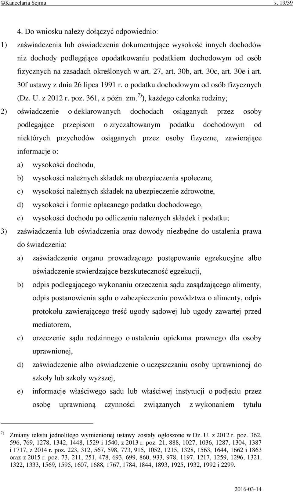 zasadach określonych w art. 27, art. 30b, art. 30c, art. 30e i art. 30f ustawy z dnia 26 lipca 1991 r. o podatku dochodowym od osób fizycznych (Dz. U. z 2012 r. poz. 361, z późn. zm.