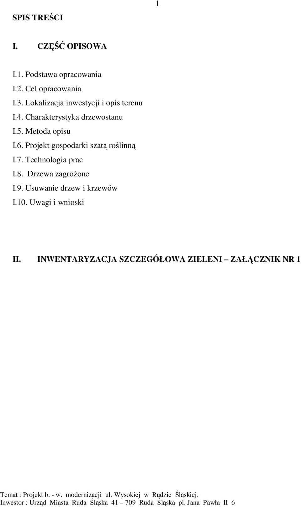 Metoda opisu I.6. Projekt gospodarki szatą roślinną I.7. Technologia prac I.8.