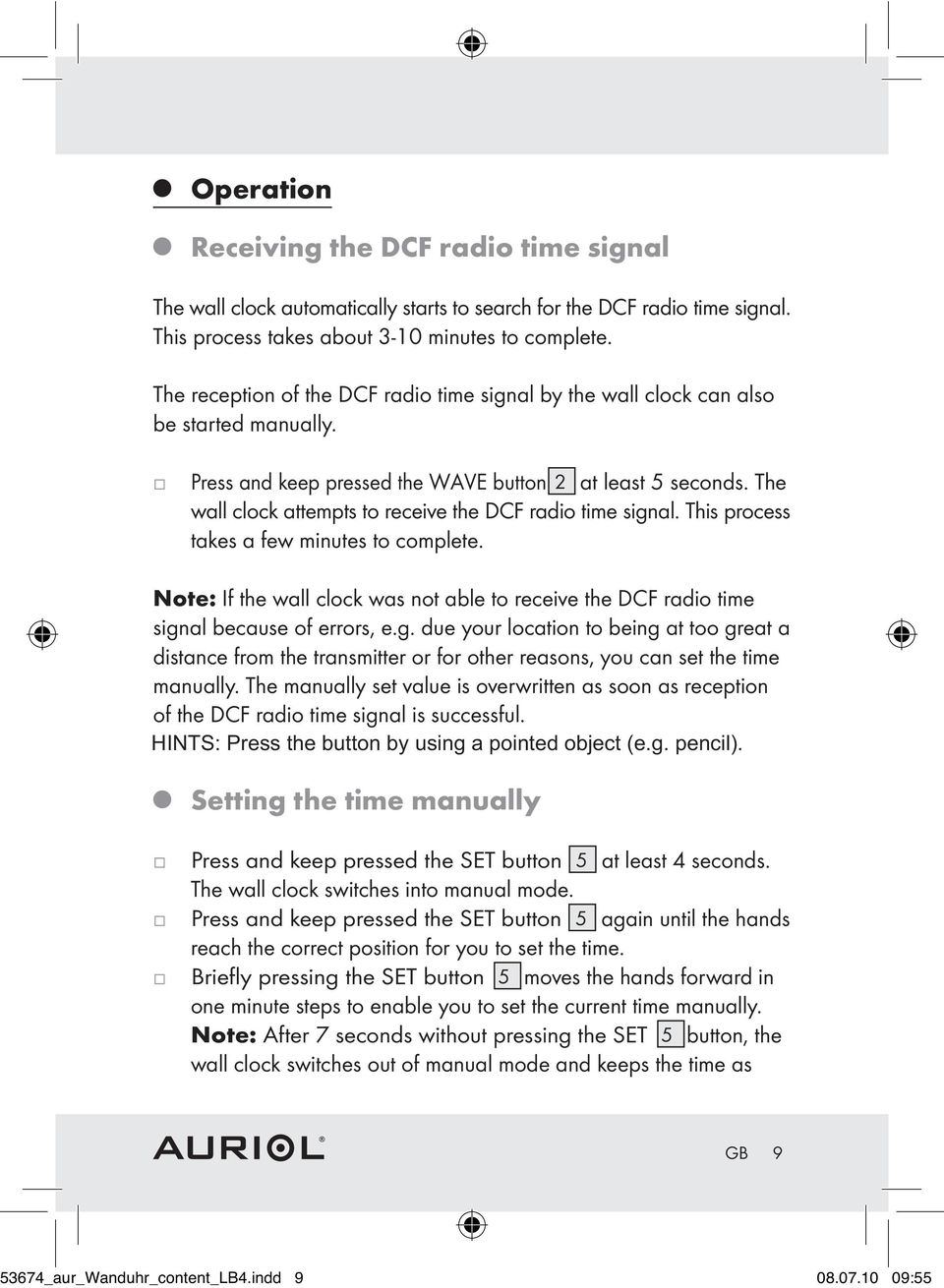 The wall clock attempts to receive the DCF radio time signal. This process takes a few minutes to complete.