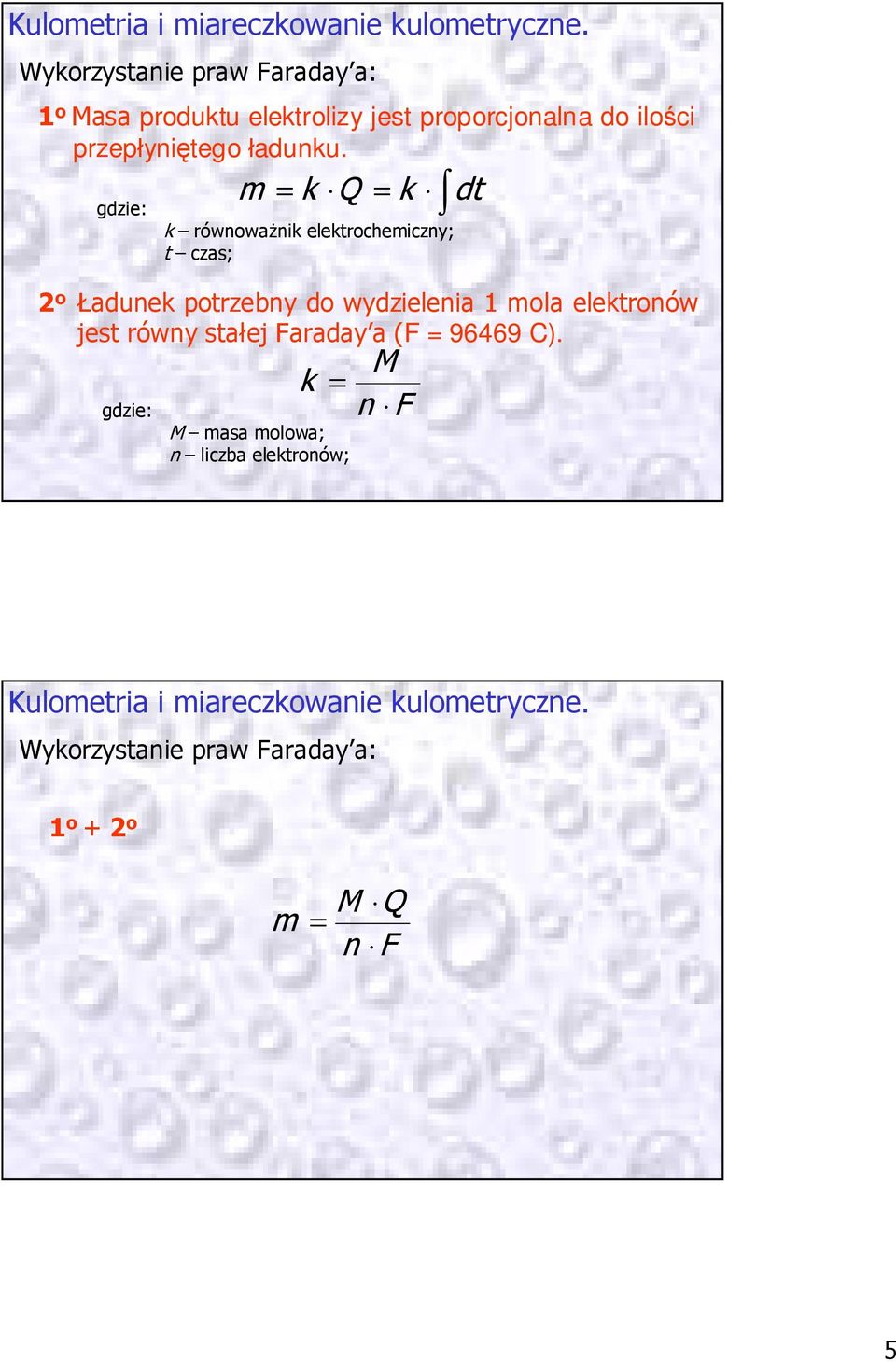 gdzie: m = k Q = k dt k równoważnik elektrochemiczny; t czas; 2 o Ładunek potrzebny do wydzielenia 1 mola elektronów