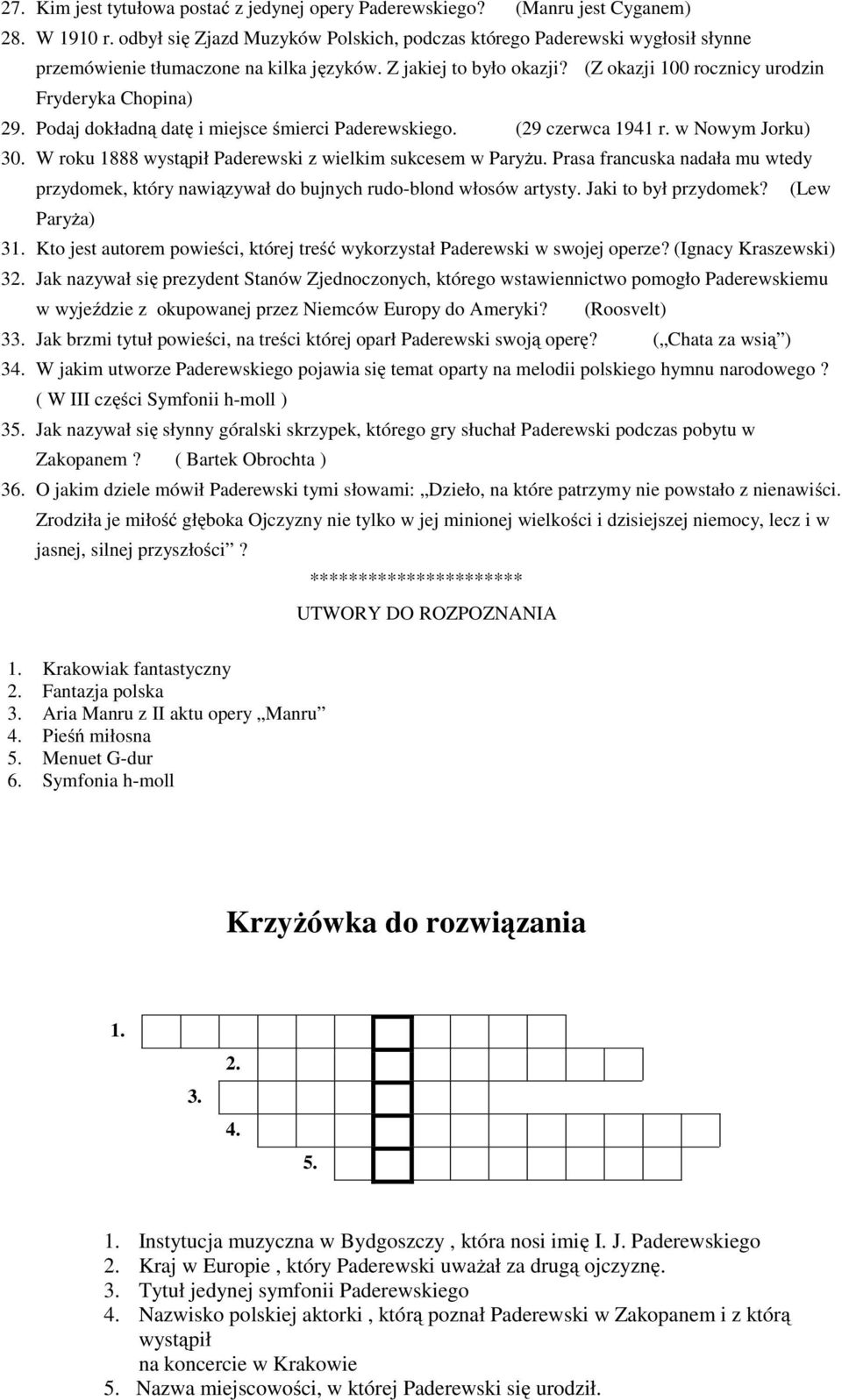 Podaj dokładną datę i miejsce śmierci Paderewskiego. (29 czerwca 1941 r. w Nowym Jorku) 30. W roku 1888 wystąpił Paderewski z wielkim sukcesem w Paryżu.