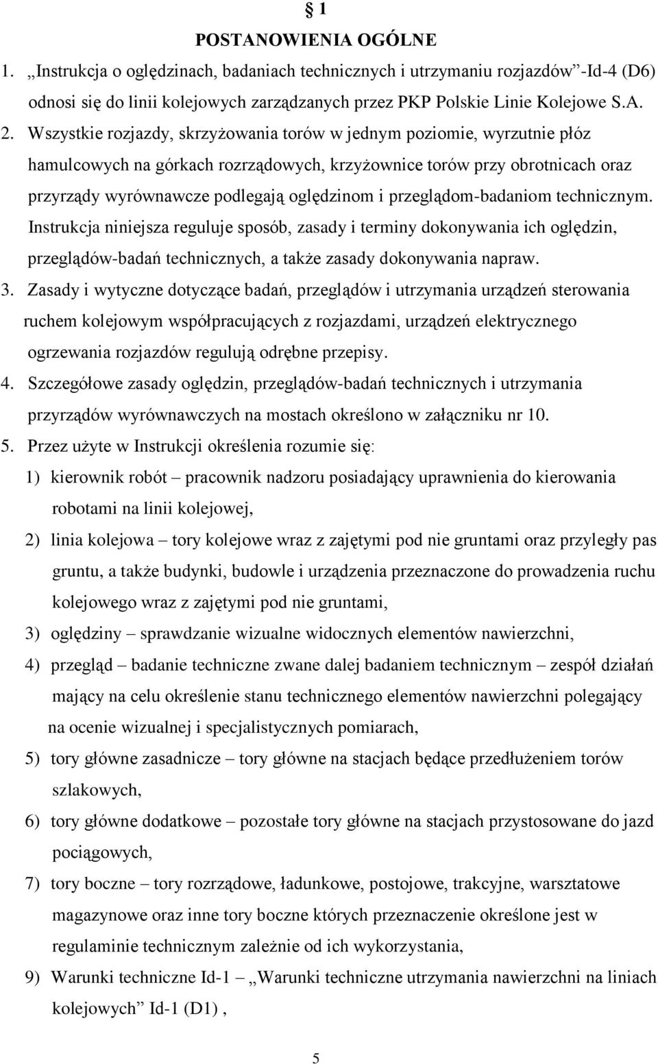 przeglądom-badaniom technicznym. Instrukcja niniejsza reguluje sposób, zasady i terminy dokonywania ich oględzin, przeglądów-badań technicznych, a także zasady dokonywania napraw. 3.