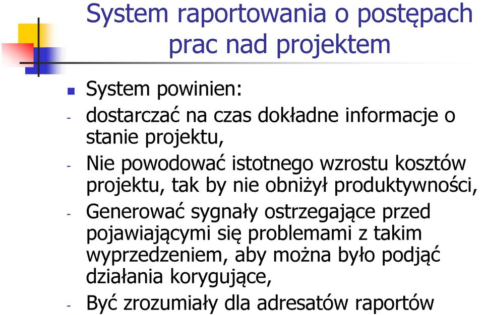 obniżył produktywności, - Generować sygnały ostrzegające przed pojawiającymi się problemami z