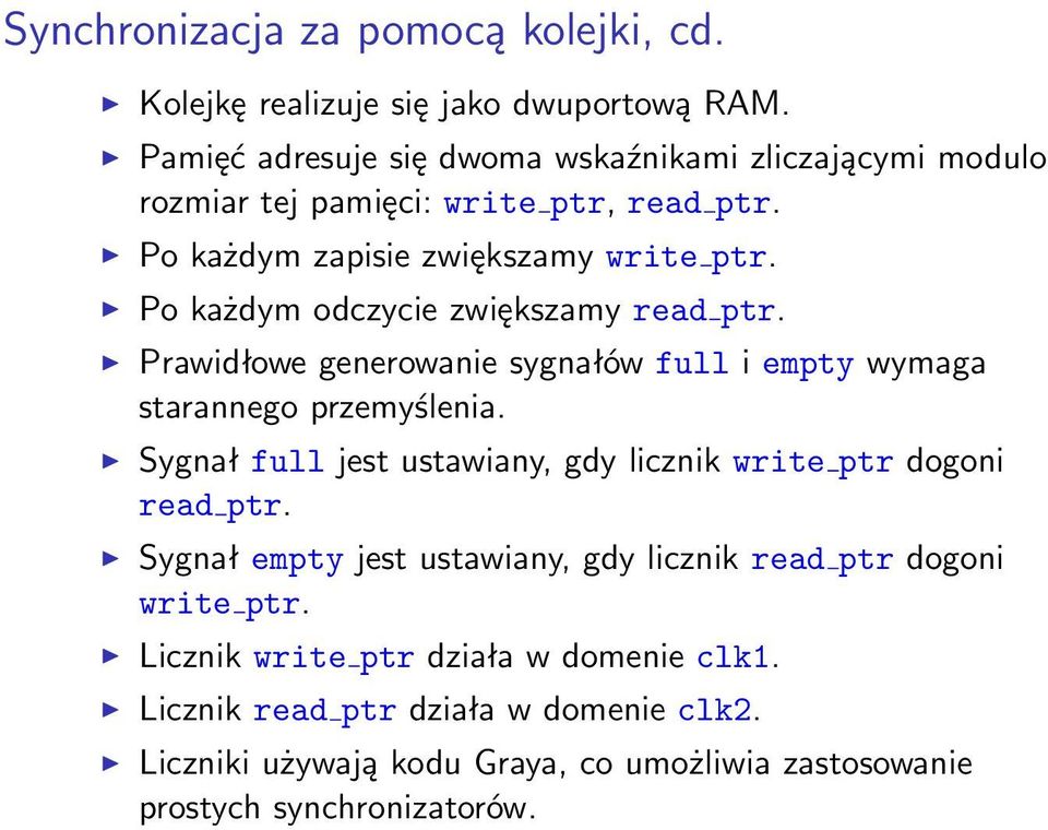 Po każdym odczycie zwiększamy read ptr. Prawidłowe generowanie sygnałów full i empty wymaga starannego przemyślenia.