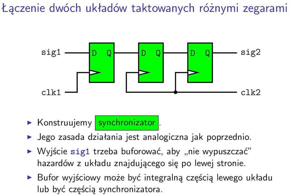 Wyjście sig1 trzeba buforować, aby nie wypuszczać hazardów z układu znajdującego się po