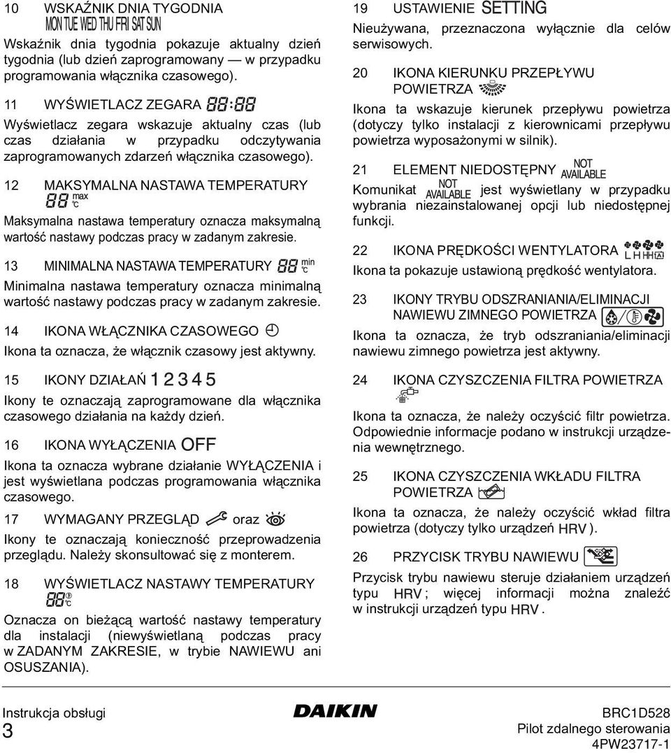 12 MAKSYMALNA NASTAWA TEMPERATURY Maksymalna nastawa temperatury oznacza maksymalną wartość nastawy podczas pracy w zadanym zakresie.