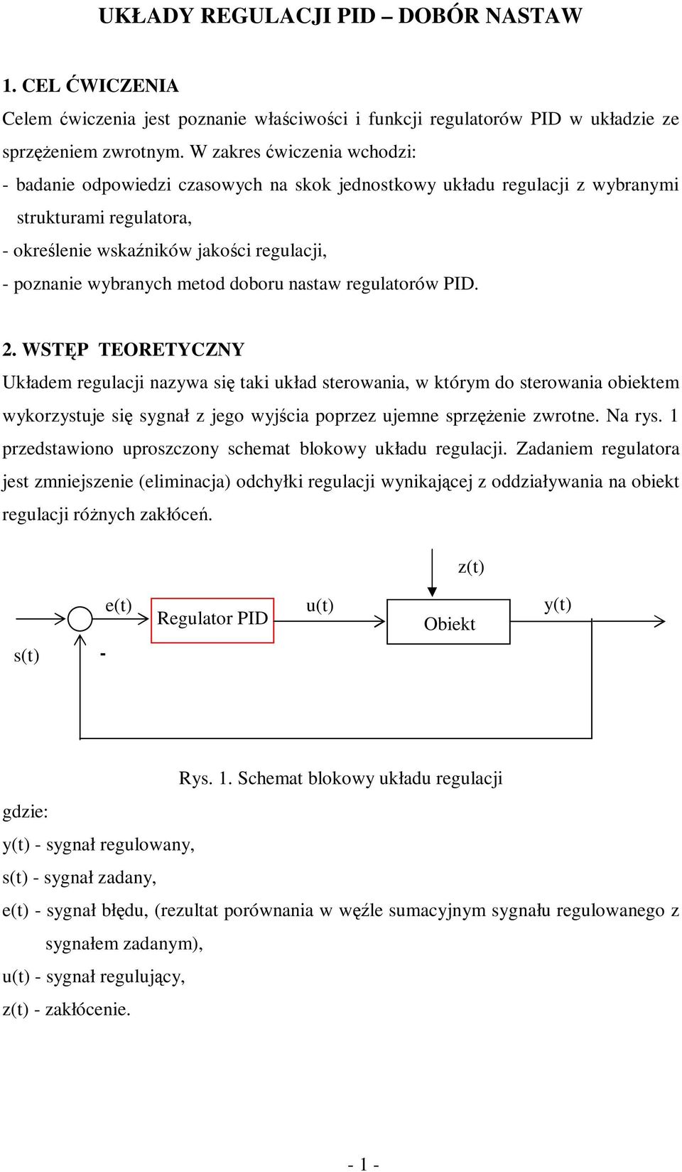 PID.. WSĘP EOREYCZNY Uładem egulacji naywa się tai uład steowania, w tóym do steowania obietem wyoystuje się sygnał jego wyjścia pope ujemne spężenie wotne. Na ys.