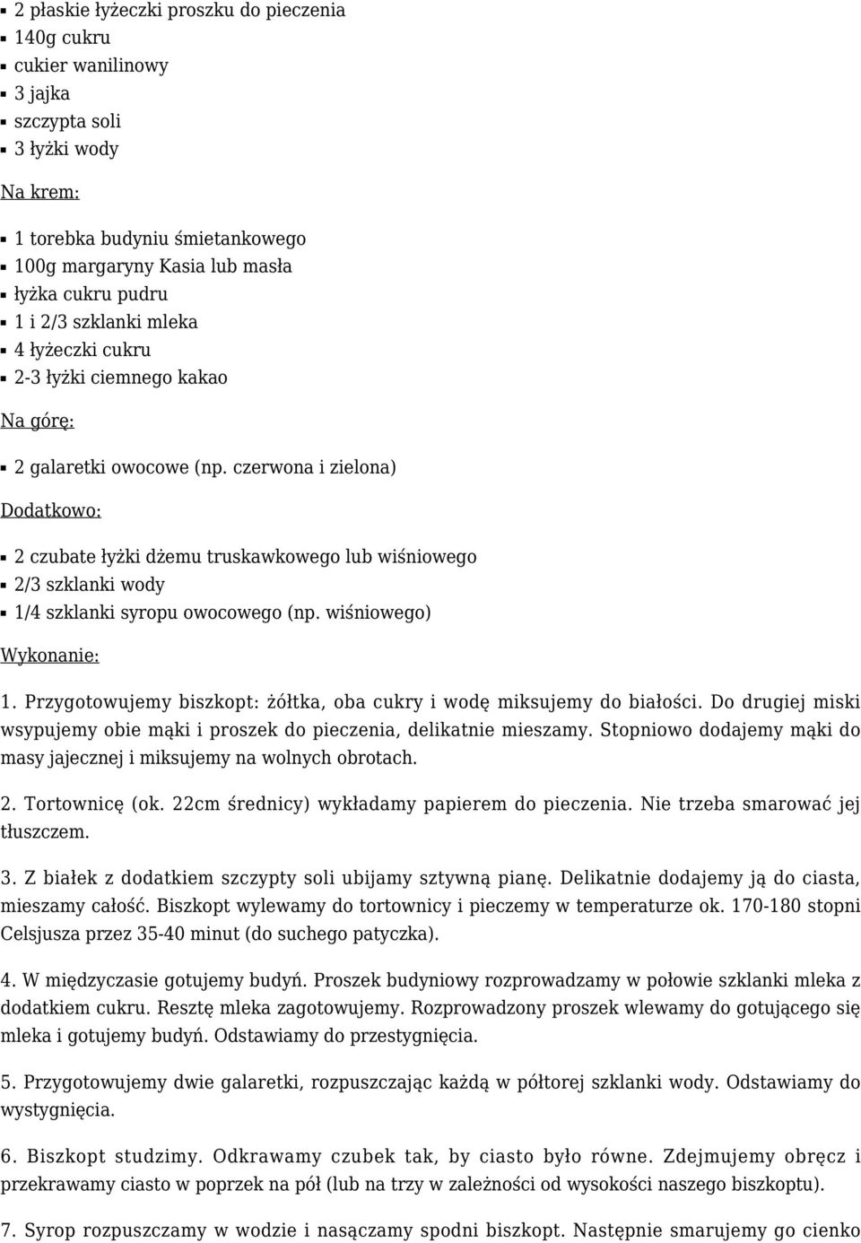 czerwona i zielona) Dodatkowo: 2 czubate łyżki dżemu truskawkowego lub wiśniowego 2/3 szklanki wody 1/4 szklanki syropu owocowego (np. wiśniowego) Wykonanie: 1.