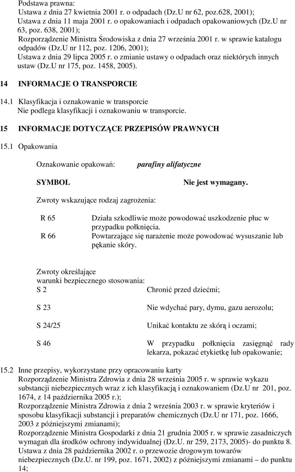o zmianie ustawy o odpadach oraz niektórych innych ustaw (Dz.U nr 175, poz. 1458, 2005). 14 INFORMACJE O TRANSPORCIE 14.