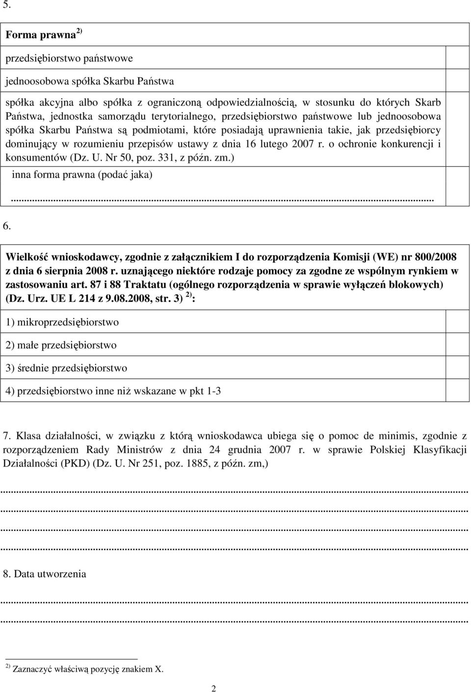 lutego 2007 r. o ochro konkurencji i konsumentów (Dz. U. Nr 50, poz. 331, z późn. zm.) inna forma prawna (podać jaka) 6.