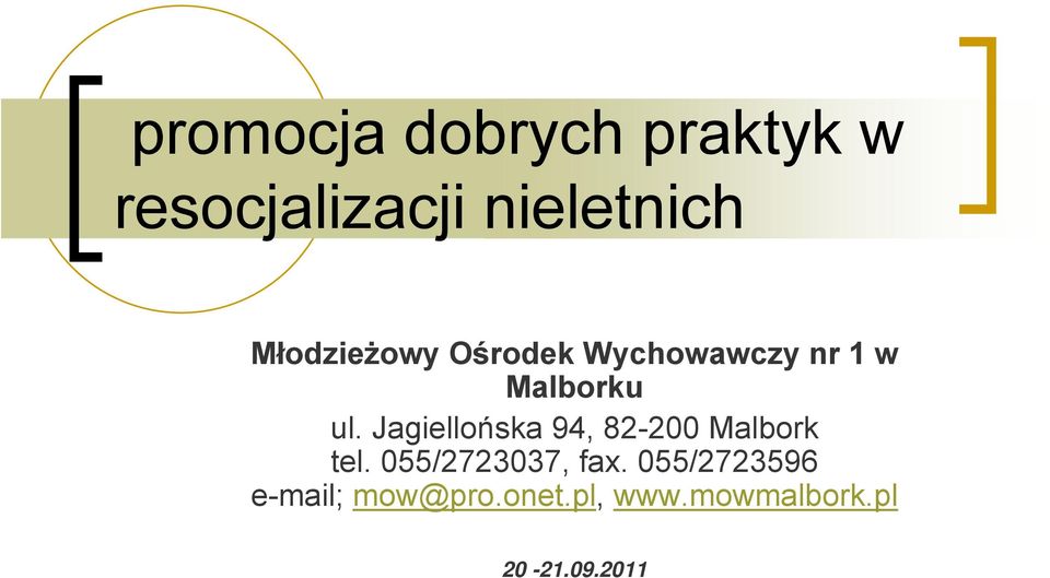 Jagiellońska 94, 82-200 Malbork tel. 055/2723037, fax.