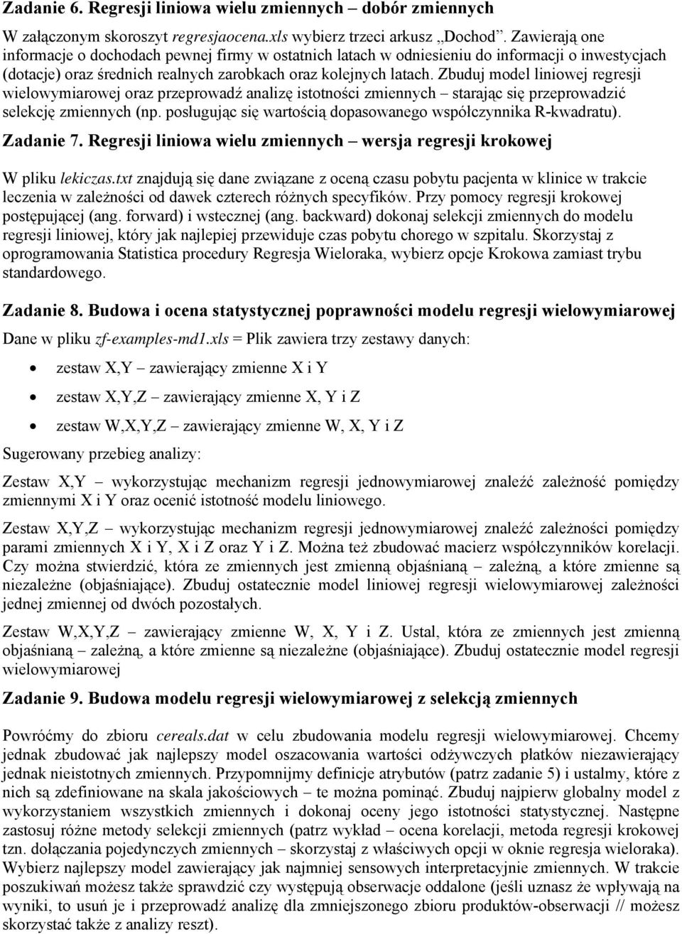Zbuduj model liniowej regresji wielowymiarowej oraz przeprowadź analizę istotności zmiennych starając się przeprowadzić selekcję zmiennych (np.