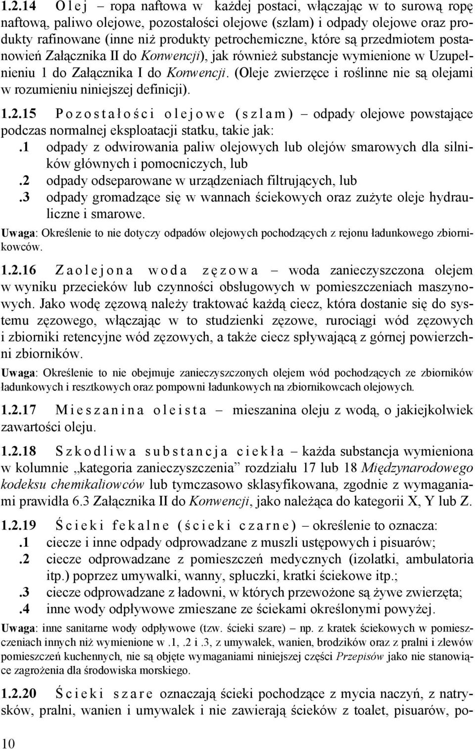 (Oleje zwierzęce i roślinne nie są olejami w rozumieniu niniejszej definicji). 1.2.