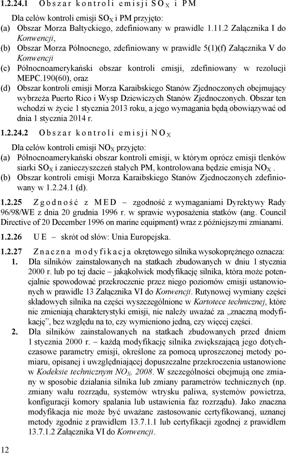 190(60), oraz (d) Obszar kontroli emisji Morza Karaibskiego Stanów Zjednoczonych obejmujący wybrzeża Puerto Rico i Wysp Dziewiczych Stanów Zjednoczonych.