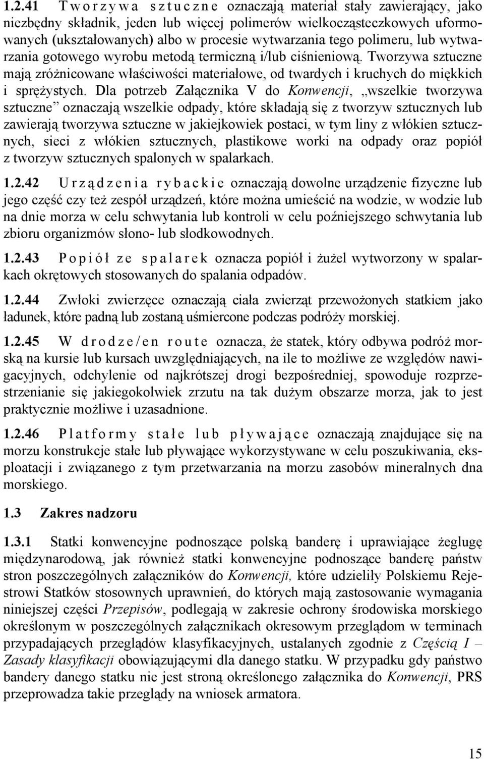 Tworzywa sztuczne mają zróżnicowane właściwości materiałowe, od twardych i kruchych do miękkich i sprężystych.