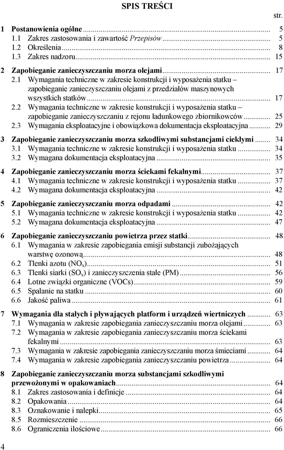 2 Wymagania techniczne w zakresie konstrukcji i wyposażenia statku zapobieganie zanieczyszczaniu z rejonu ładunkowego zbiornikowców... 25 2.