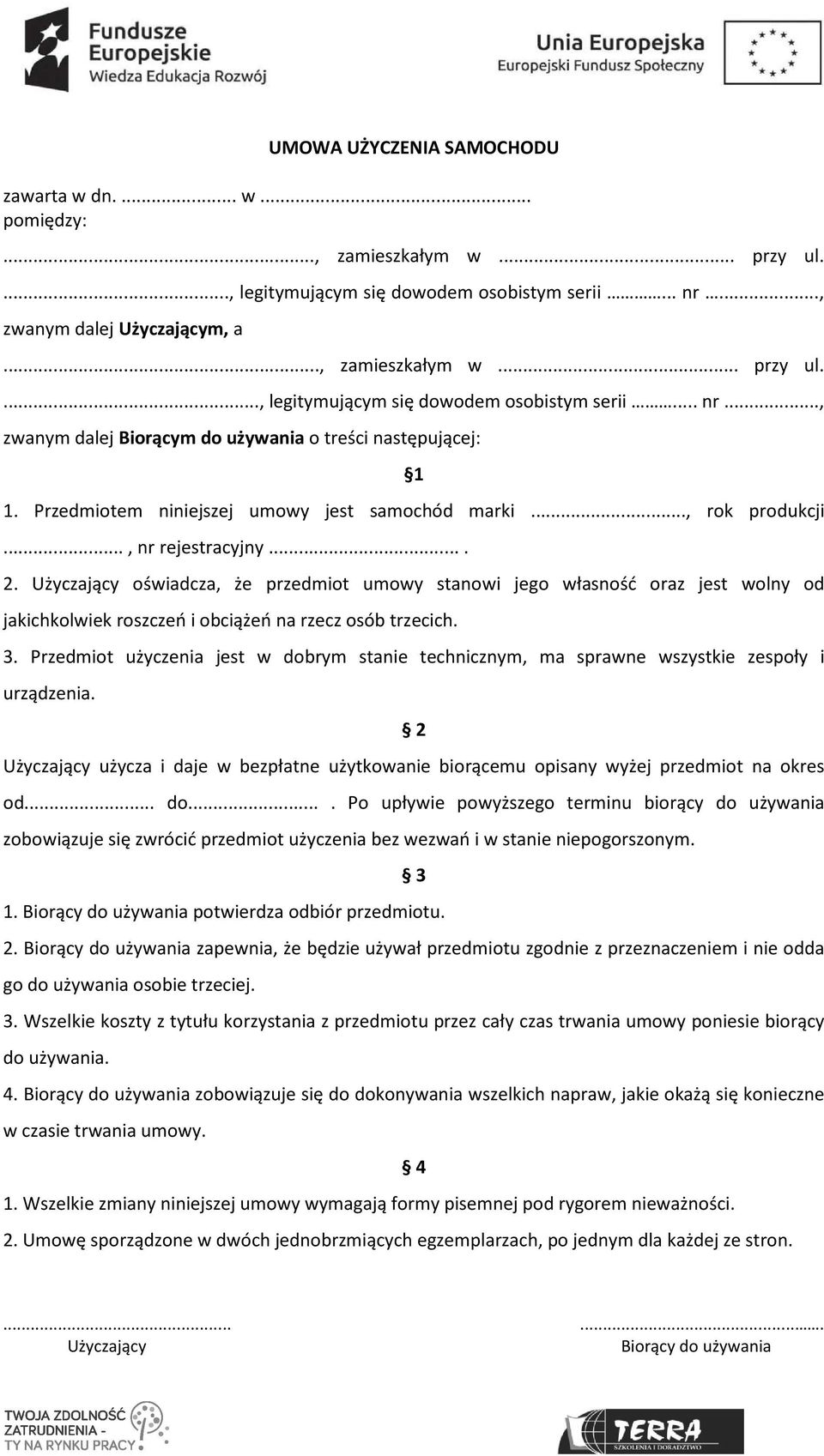 Przedmiotem niniejszej umowy jest samochód marki..., rok produkcji..., nr rejestracyjny.... 2.