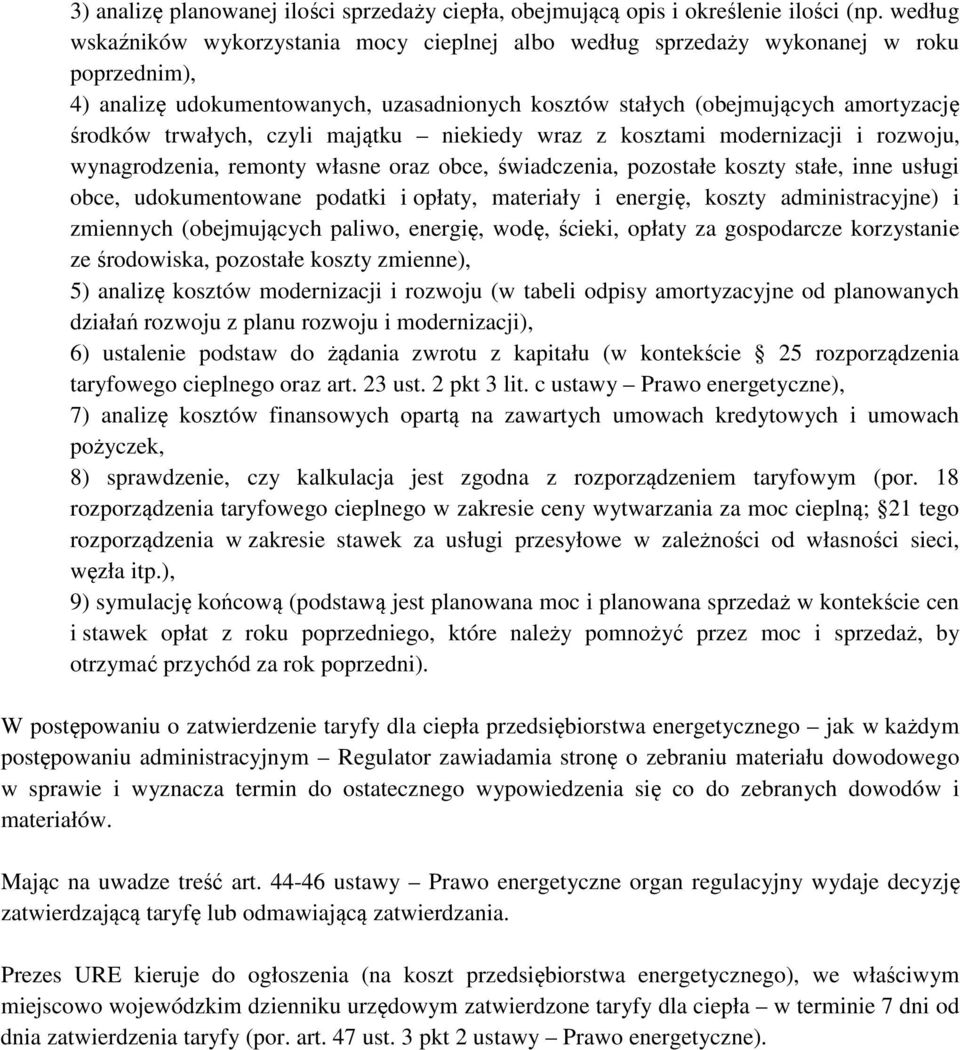 trwałych, czyli majątku niekiedy wraz z kosztami modernizacji i rozwoju, wynagrodzenia, remonty własne oraz obce, świadczenia, pozostałe koszty stałe, inne usługi obce, udokumentowane podatki i