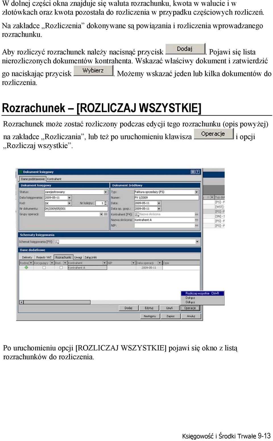 Wskazać właściwy dokument i zatwierdzić go naciskając przycisk. Możemy wskazać jeden lub kilka dokumentów do rozliczenia.