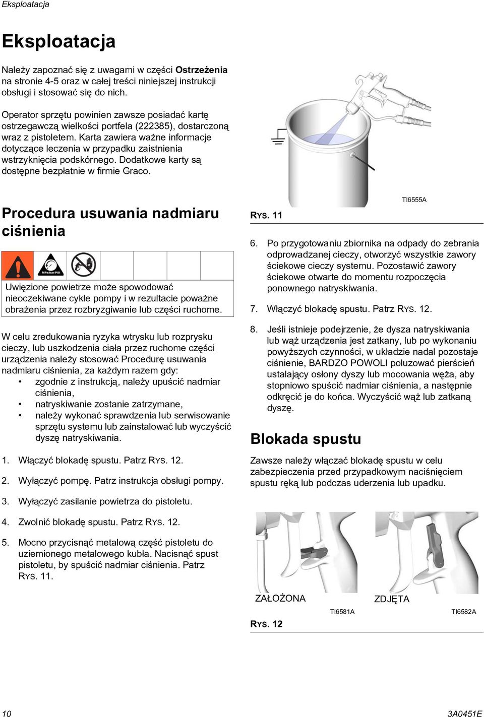 Karta zawiera wa ne informacje dotycz¹ce leczenia w przypadku zaistnienia wstrzykniêcia podskórnego. Dodatkowe karty s¹ dostêpne bezp³atnie w firmie Graco.