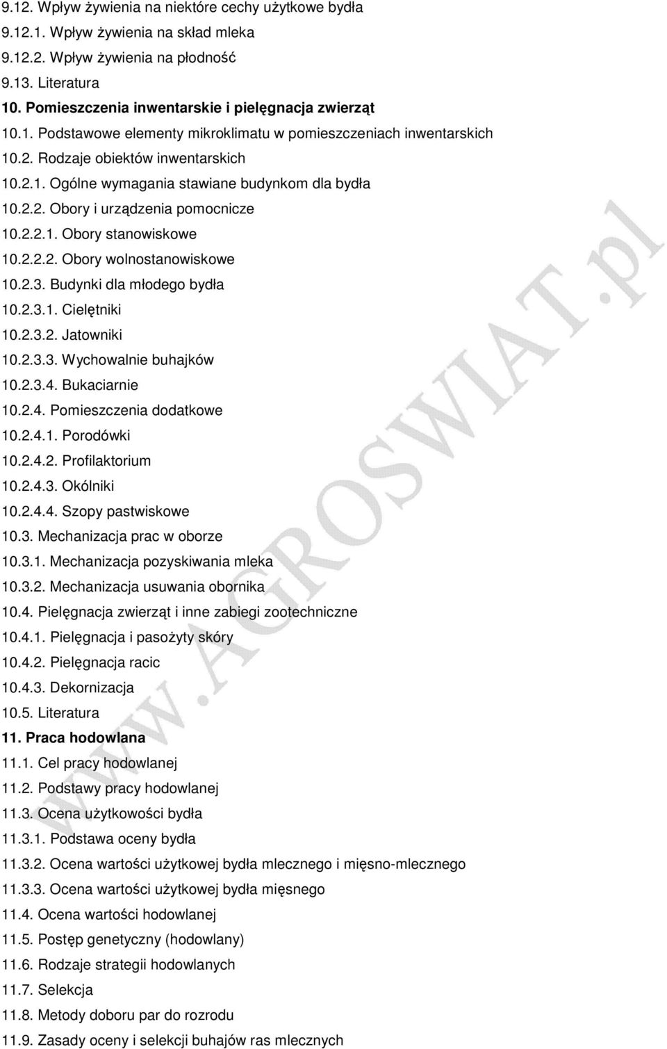 2.2. Obory i urządzenia pomocnicze 10.2.2.1. Obory stanowiskowe 10.2.2.2. Obory wolnostanowiskowe 10.2.3. Budynki dla młodego bydła 10.2.3.1. Cielętniki 10.2.3.2. Jatowniki 10.2.3.3. Wychowalnie buhajków 10.