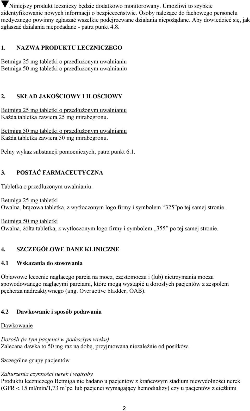 NAZWA PRODUKTU LECZNICZEGO Betmiga 25 mg tabletki o przedłużonym uwalnianiu Betmiga 50 mg tabletki o przedłużonym uwalnianiu 2.