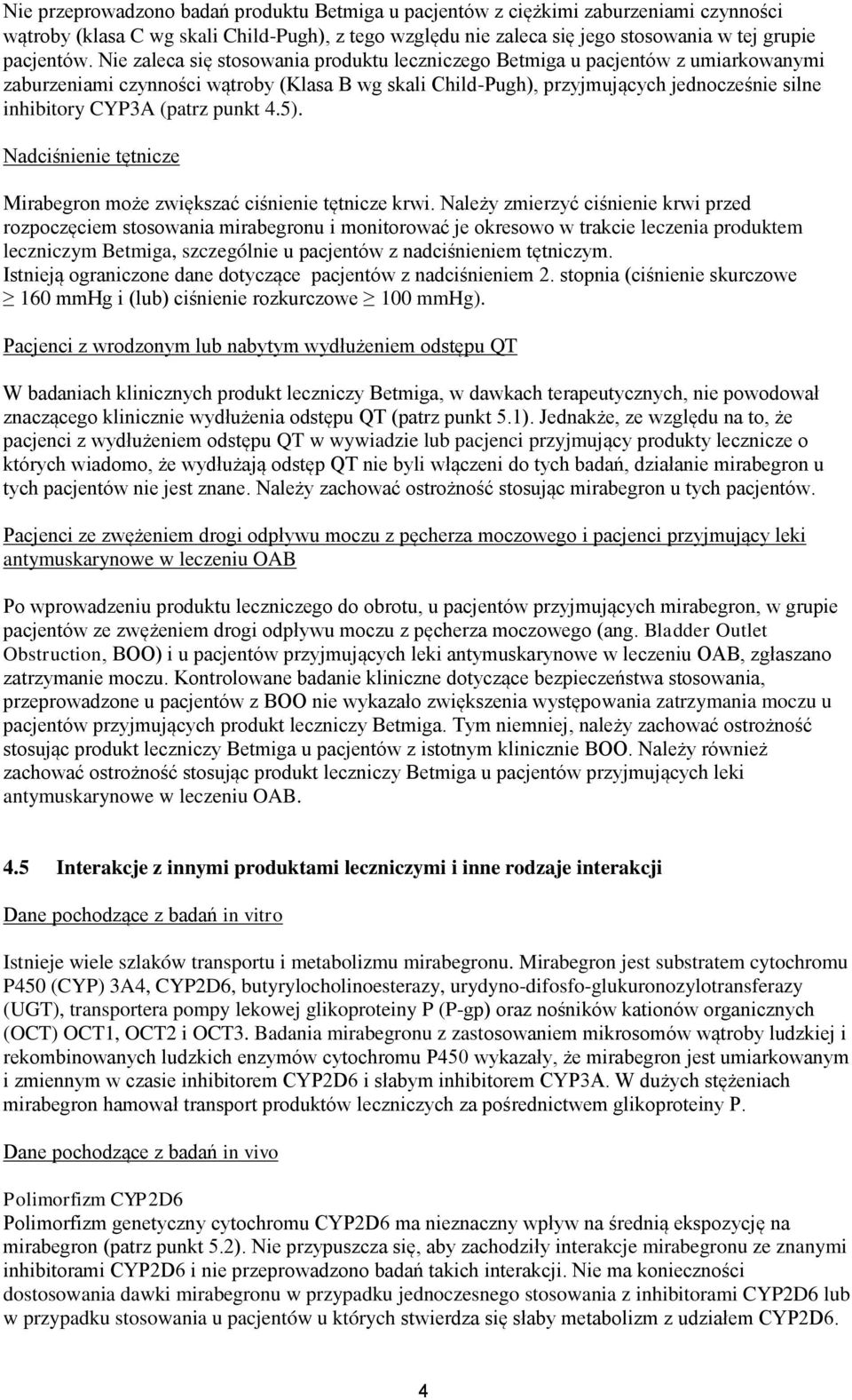 (patrz punkt 4.5). Nadciśnienie tętnicze Mirabegron może zwiększać ciśnienie tętnicze krwi.