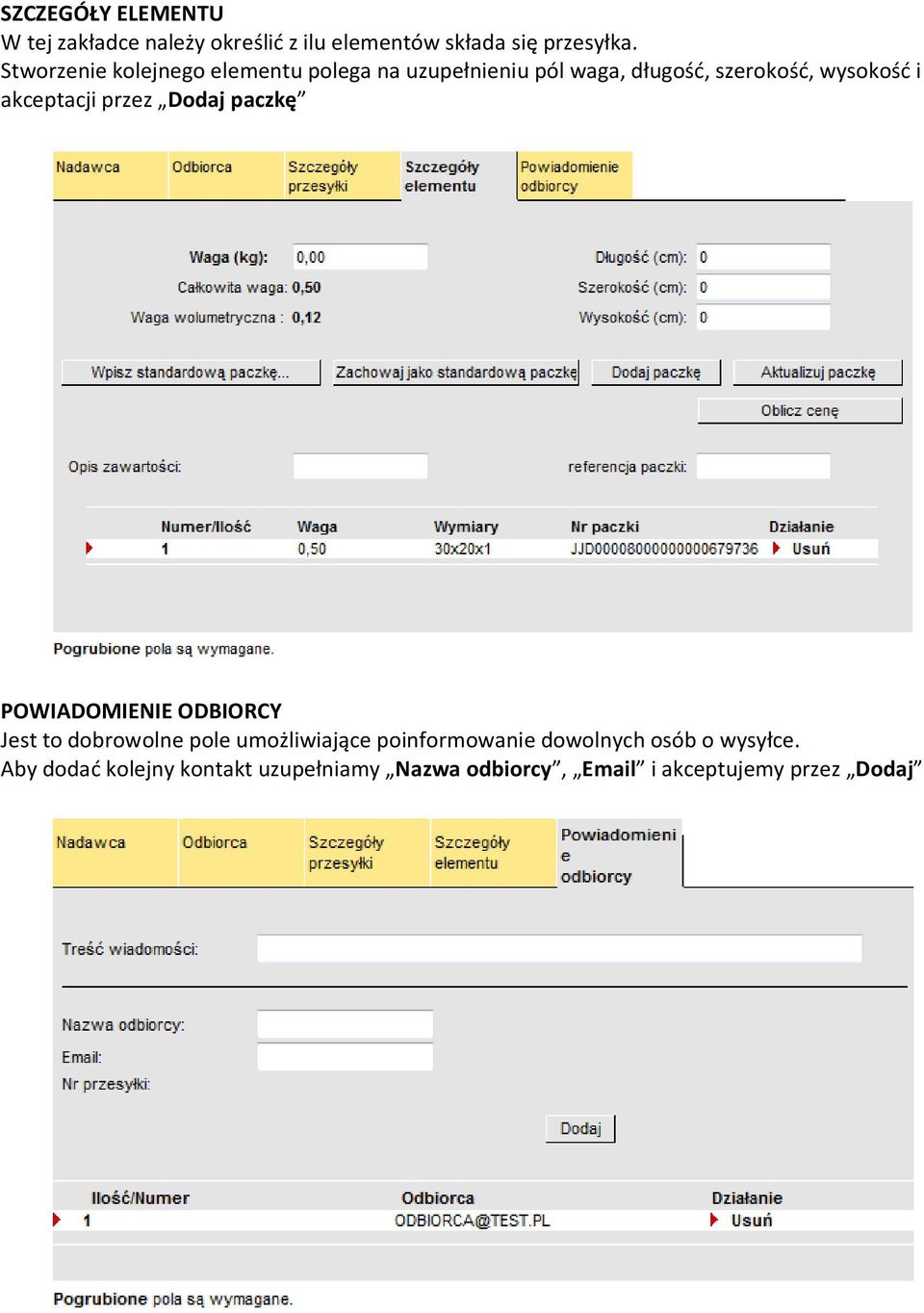 akceptacji przez Dodaj paczkę POWIADOMIENIE ODBIORCY Jest to dobrowolne pole umożliwiające