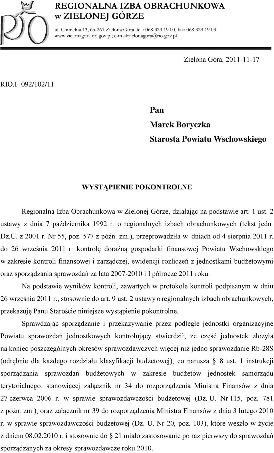 2 ustawy z dnia 7 października 1992 r. o regionalnych izbach obrachunkowych (tekst jedn. Dz.U. z 2001 r. Nr 55, poz. 577 z późn. zm.), przeprowadziła w dniach od 4 sierpnia 2011 r.