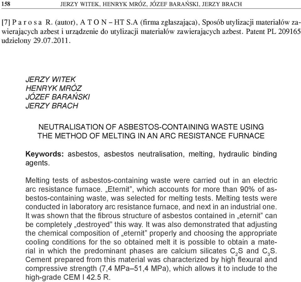 JERZY WITEK HENRYK MRÓZ JÓZEF BARAŃSKI JERZY BRACH NEUTRALISATION OF ASBESTOS-CONTAINING WASTE USING THE METHOD OF MELTING IN AN ARC RESISTANCE FURNACE Keywords: asbestos, asbestos neutralisation,
