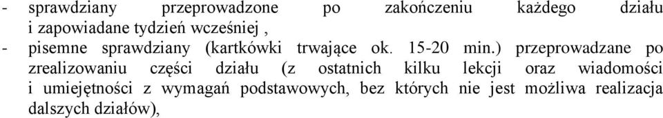 ) przeprowadzane po zrealizowaniu części działu (z ostatnich kilku lekcji oraz