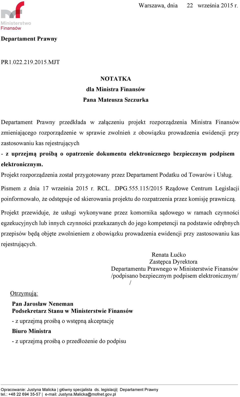 MJT NOTATKA dla Ministra Finansów Pana Mateusza Szczurka Departament Prawny przedkłada w załączeniu projekt rozporządzenia Ministra Finansów zmieniającego rozporządzenie w sprawie zwolnień z