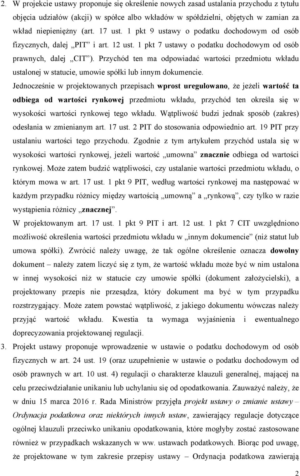 Przychód ten ma odpowiadać wartości przedmiotu wkładu ustalonej w statucie, umowie spółki lub innym dokumencie.